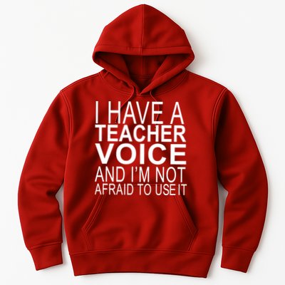 I Have A Teacher Voice And I'm Not Afraid To Use It Hoodie