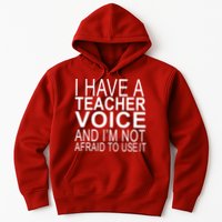 I Have A Teacher Voice And I'm Not Afraid To Use It Hoodie