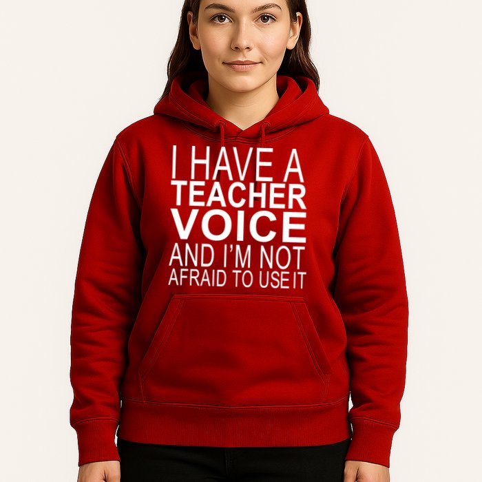 I Have A Teacher Voice And I'm Not Afraid To Use It Hoodie