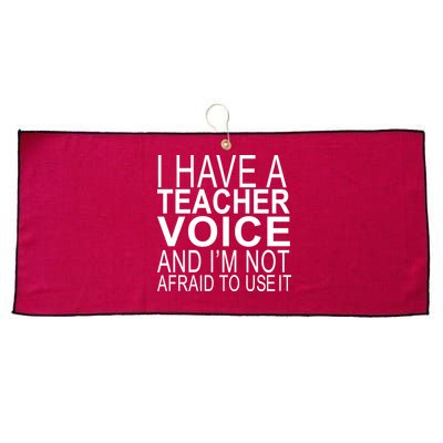 I Have A Teacher Voice And I'm Not Afraid To Use It Large Microfiber Waffle Golf Towel