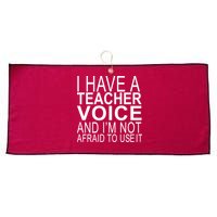 I Have A Teacher Voice And I'm Not Afraid To Use It Large Microfiber Waffle Golf Towel