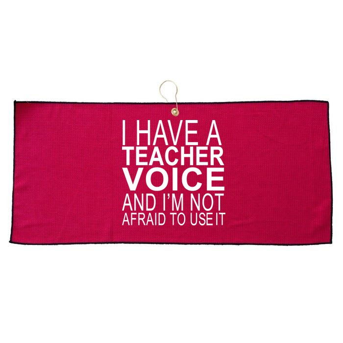 I Have A Teacher Voice And I'm Not Afraid To Use It Large Microfiber Waffle Golf Towel