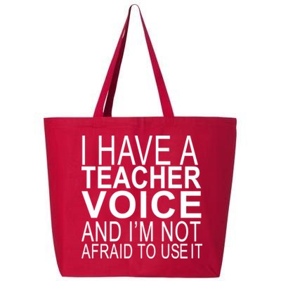 I Have A Teacher Voice And I'm Not Afraid To Use It 25L Jumbo Tote