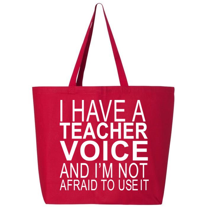 I Have A Teacher Voice And I'm Not Afraid To Use It 25L Jumbo Tote