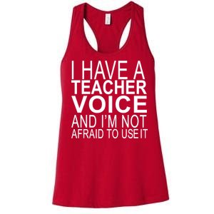 I Have A Teacher Voice And I'm Not Afraid To Use It Women's Racerback Tank