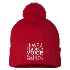 I Have A Teacher Voice And I'm Not Afraid To Use It Pom Pom 12in Knit Beanie