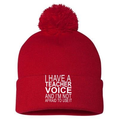 I Have A Teacher Voice And I'm Not Afraid To Use It Pom Pom 12in Knit Beanie
