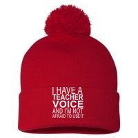 I Have A Teacher Voice And I'm Not Afraid To Use It Pom Pom 12in Knit Beanie