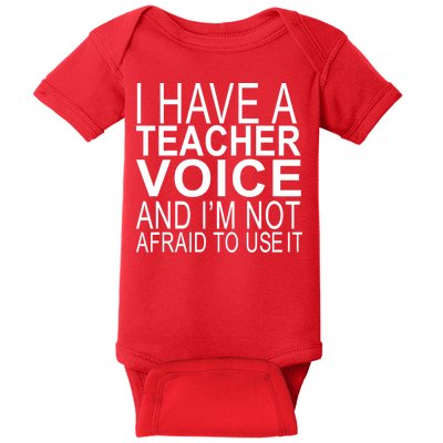 I Have A Teacher Voice And I'm Not Afraid To Use It Baby Bodysuit