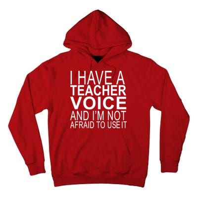 I Have A Teacher Voice And I'm Not Afraid To Use It Tall Hoodie