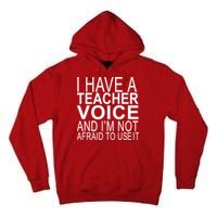 I Have A Teacher Voice And I'm Not Afraid To Use It Tall Hoodie
