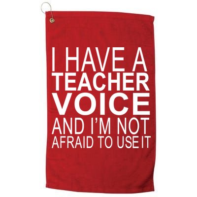 I Have A Teacher Voice And I'm Not Afraid To Use It Golf Towel