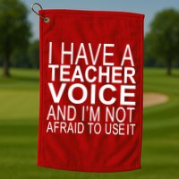 I Have A Teacher Voice And I'm Not Afraid To Use It Golf Towel