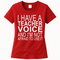 I Have A Teacher Voice And I'm Not Afraid To Use It Womens T-Shirt