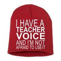 I Have A Teacher Voice And I'm Not Afraid To Use It Short Acrylic Beanie