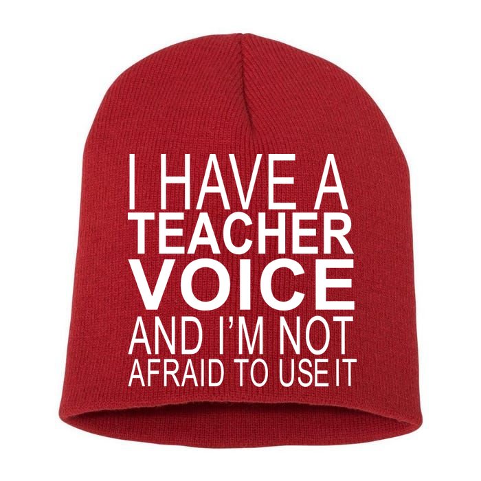 I Have A Teacher Voice And I'm Not Afraid To Use It Short Acrylic Beanie