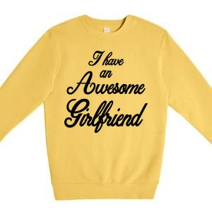 I Have An Awesome Girlfriend Premium Crewneck Sweatshirt