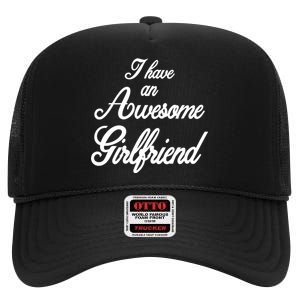 I Have An Awesome Girlfriend High Crown Mesh Back Trucker Hat