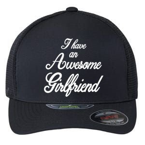 I Have An Awesome Girlfriend Flexfit Unipanel Trucker Cap