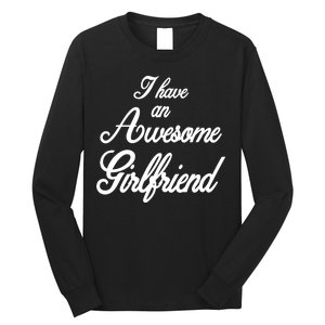 I Have An Awesome Girlfriend Long Sleeve Shirt