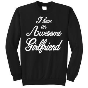 I Have An Awesome Girlfriend Sweatshirt