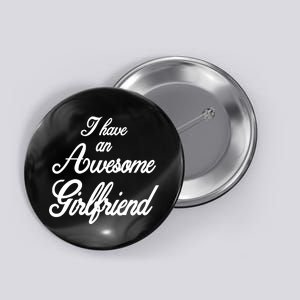 I Have An Awesome Girlfriend Button