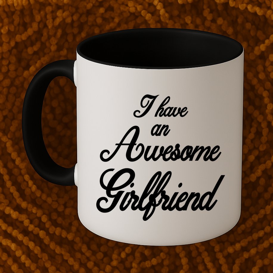 I Have An Awesome Girlfriend Mug