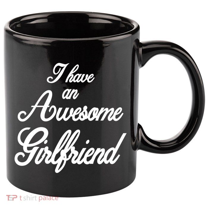 I Have An Awesome Girlfriend 11oz C Handle Ceramic Mug