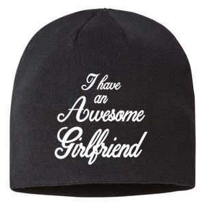 I Have An Awesome Girlfriend Sustainable Beanie