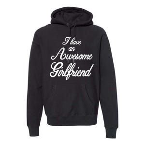 I Have An Awesome Girlfriend Premium Hoodie