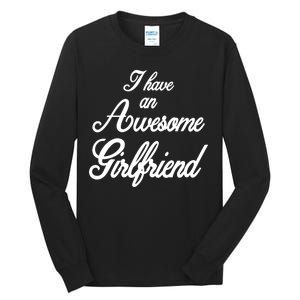 I Have An Awesome Girlfriend Tall Long Sleeve T-Shirt