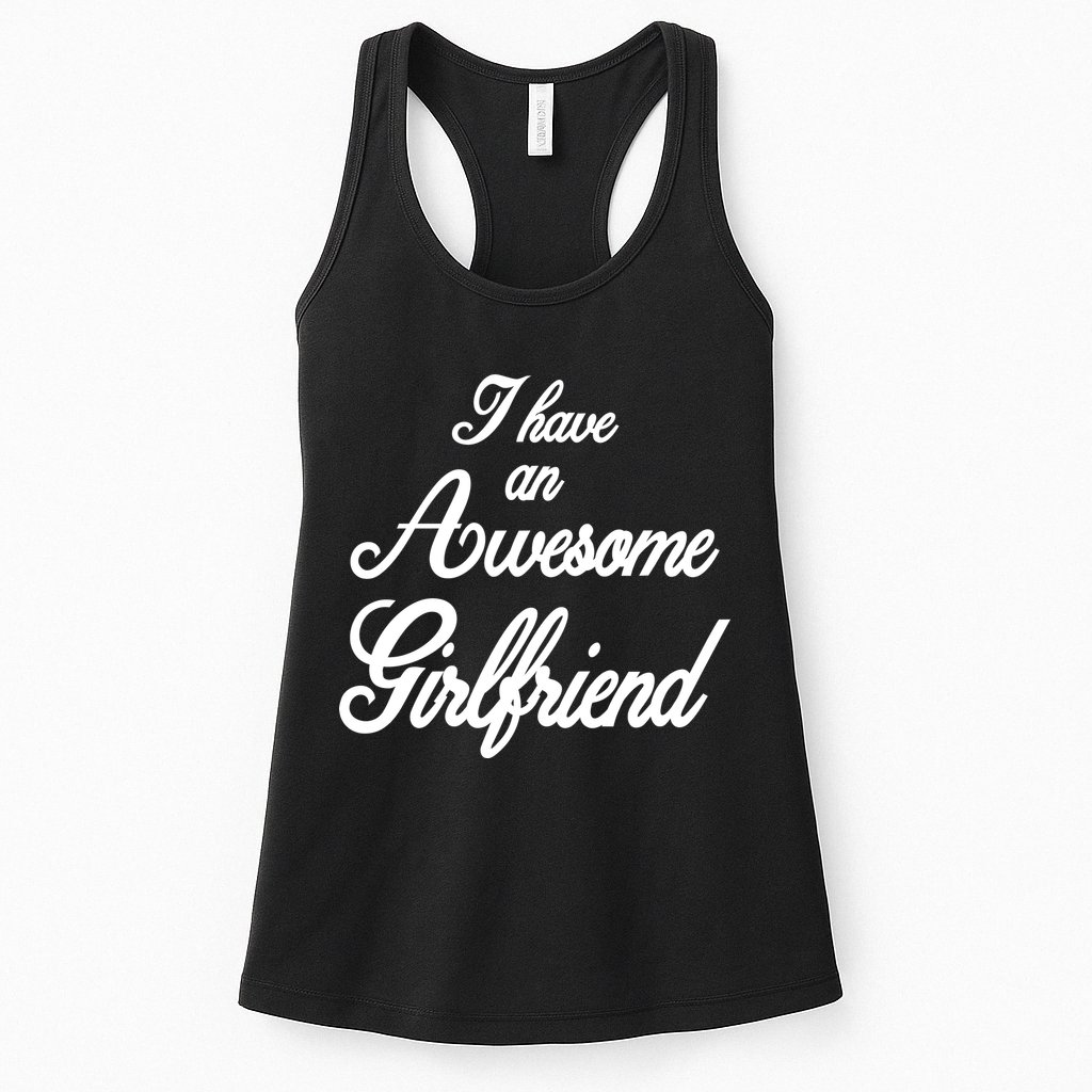 I Have An Awesome Girlfriend Womens Tank Top