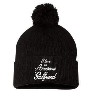 I Have An Awesome Girlfriend Pom Pom 12in Knit Beanie