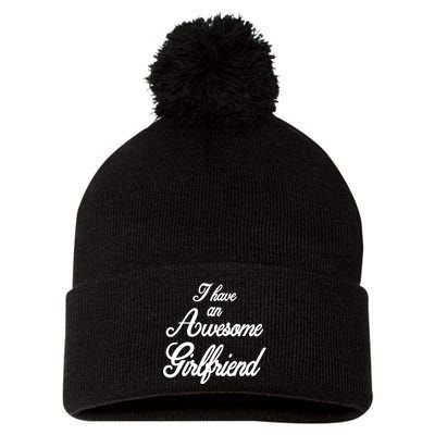 I Have An Awesome Girlfriend Pom Pom 12in Knit Beanie