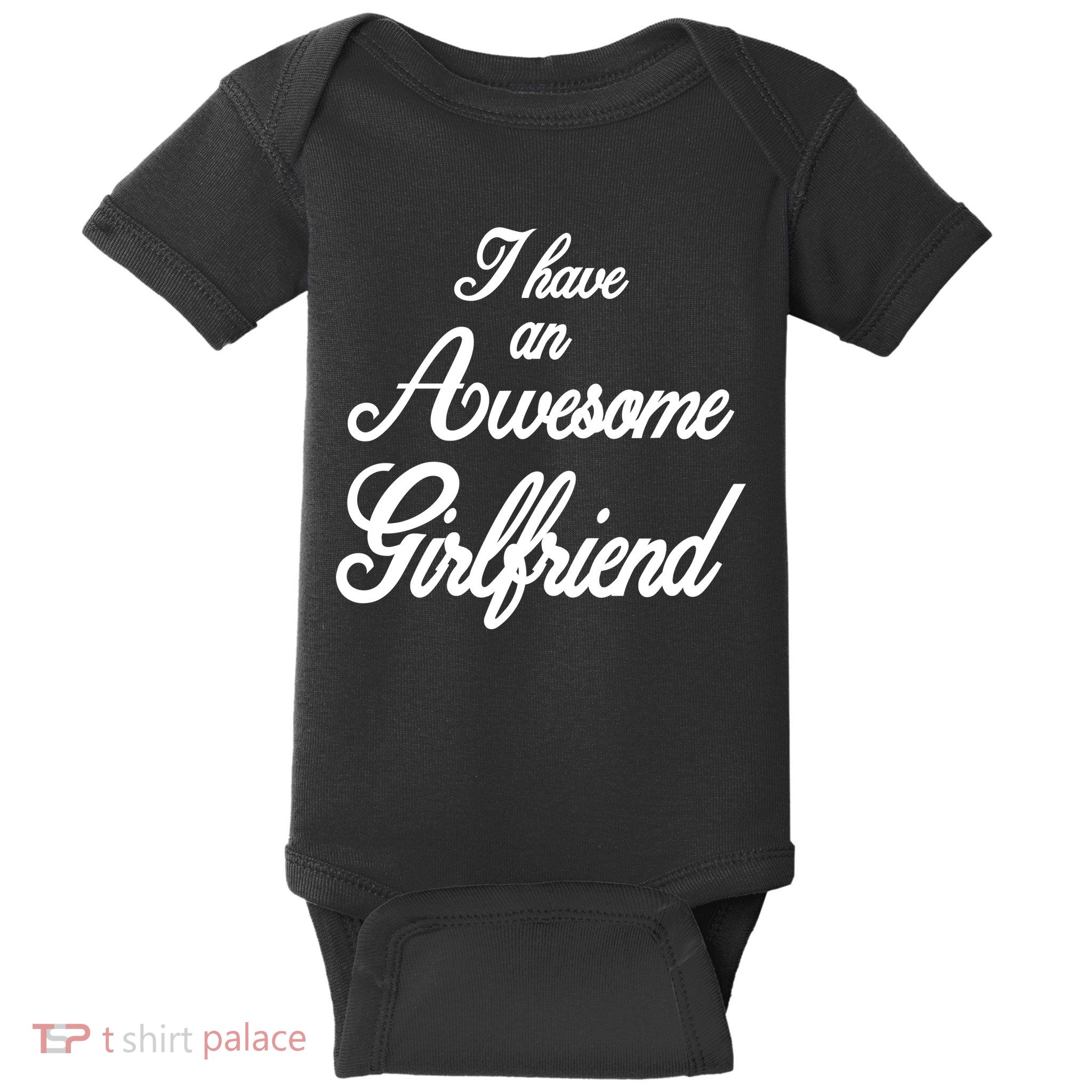 I Have An Awesome Girlfriend Baby Bodysuit