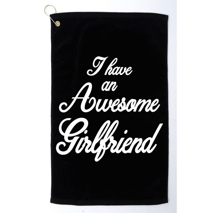 I Have An Awesome Girlfriend Golf Towel