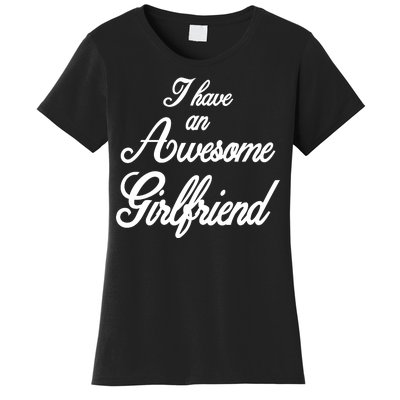 I Have An Awesome Girlfriend Women's T-Shirt