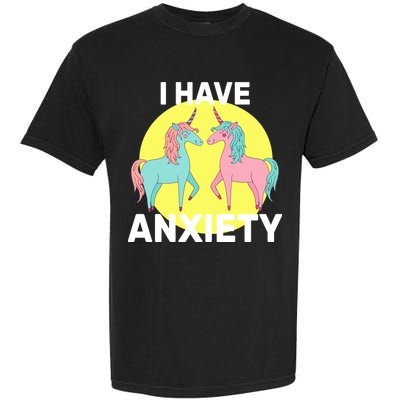 I Have Anxiety Unicorn Garment-Dyed Heavyweight T-Shirt