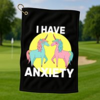 I Have Anxiety Unicorn Golf Towel