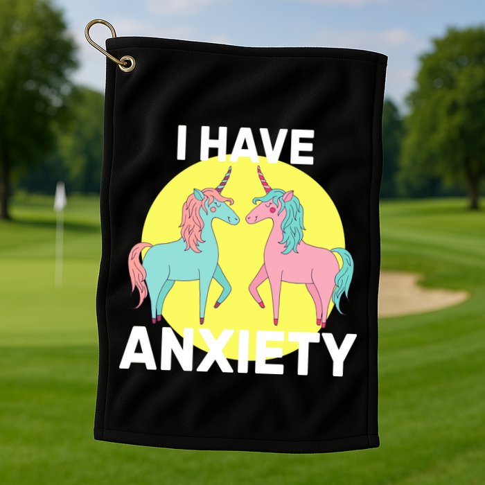 I Have Anxiety Unicorn Golf Towel