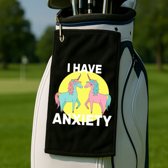 I Have Anxiety Unicorn Golf Towel