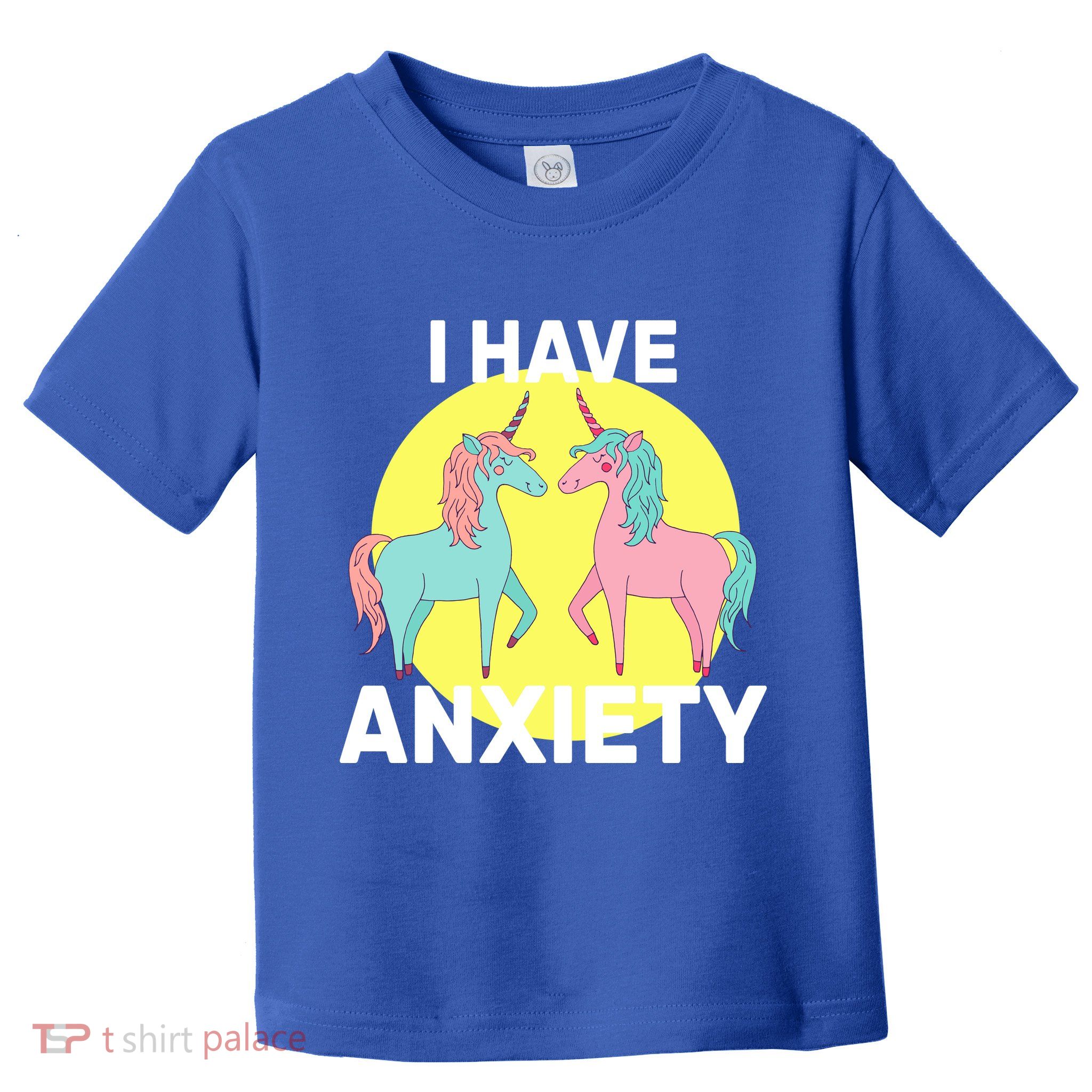 I Have Anxiety Unicorn Toddler T-Shirt
