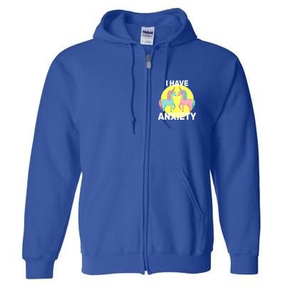 I Have Anxiety Unicorn Full Zip Hoodie