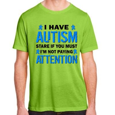 I Have Autism Stare If You Must I'm Not Paying Attention Adult ChromaSoft Performance T-Shirt