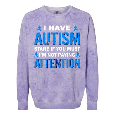 I Have Autism Stare If You Must I'm Not Paying Attention Colorblast Crewneck Sweatshirt