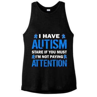 I Have Autism Stare If You Must I'm Not Paying Attention Ladies PosiCharge Tri-Blend Wicking Tank
