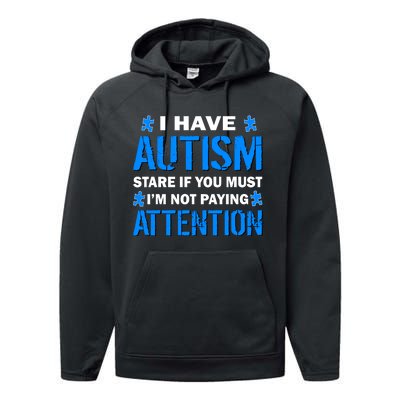 I Have Autism Stare If You Must I'm Not Paying Attention Performance Fleece Hoodie