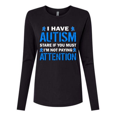 I Have Autism Stare If You Must I'm Not Paying Attention Womens Cotton Relaxed Long Sleeve T-Shirt