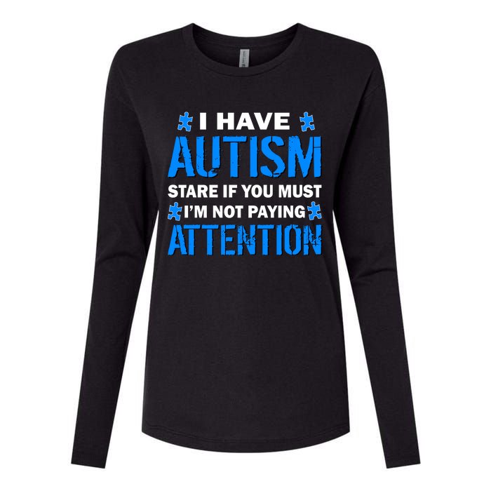 I Have Autism Stare If You Must I'm Not Paying Attention Womens Cotton Relaxed Long Sleeve T-Shirt