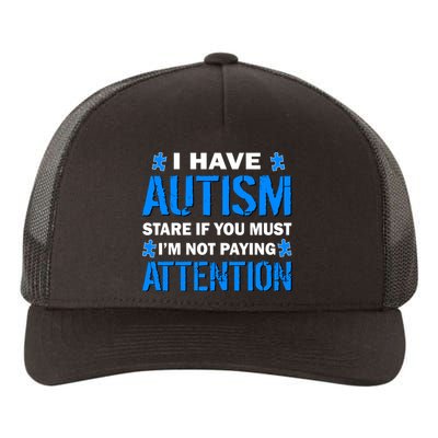 I Have Autism Stare If You Must I'm Not Paying Attention Yupoong Adult 5-Panel Trucker Hat